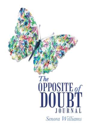 The Opposite of Doubt Journal de Senora Williams