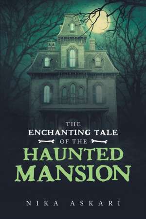 The Enchanting Tale of the Haunted Mansion de Nika Askari