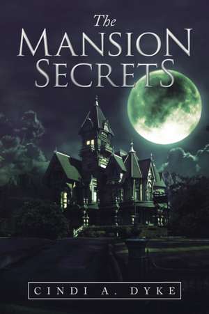 The Mansion Secrets de Cindi A. Dyke