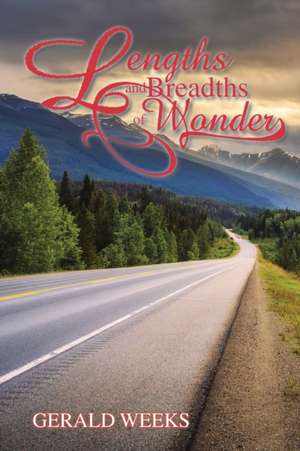 Lengths and Breadths of Wonder de Gerald Weeks