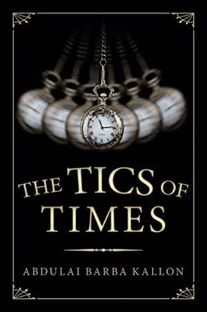 The Tics of Times de Abdulai Barba Kallon