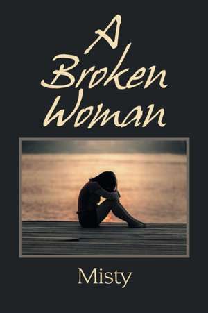 A Broken Woman de Misty