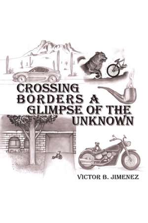 Crossing Borders a Glimpse of the Unknown de Victor B. Jimenez