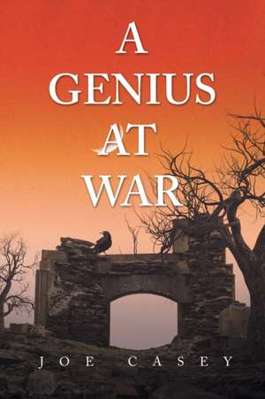 A Genius at War de Joe Casey