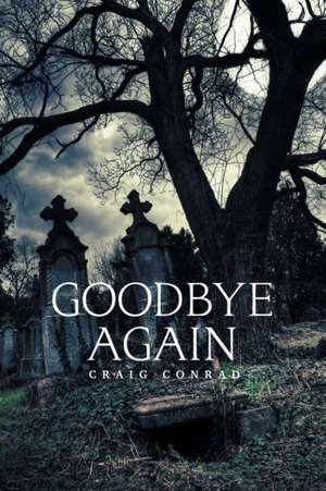 Goodbye Again de Craig Conrad