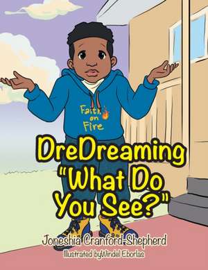 Dredreaming "What Do You See?" de Joneshia Cranford-Shepherd