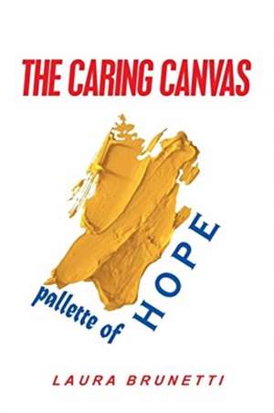 The Caring Canvas Pallette of Hope de Laura Brunetti