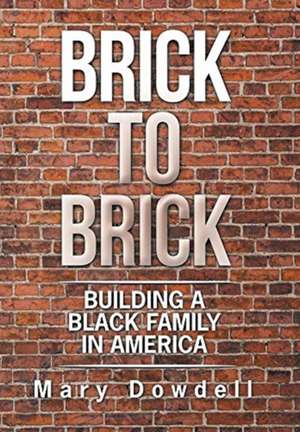 Brick to Brick de Mary Dowdell