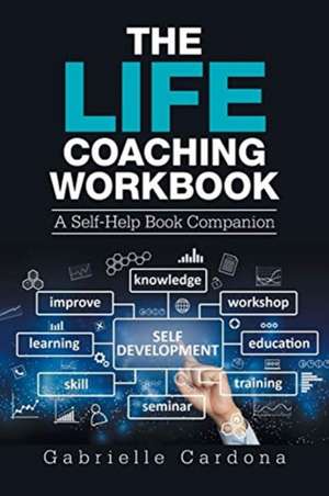 The Life Coaching Workbook de Gabrielle Cardona