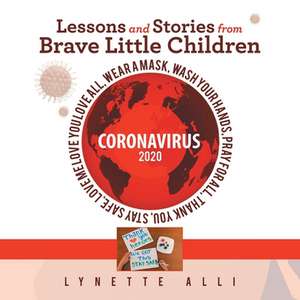 Lessons and Stories from Brave Little Children Coronavirus 2020 de Lynette Alli