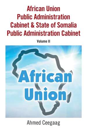 African Union Public Administration Cabinet & State of Somalia Public Administration Cabinet de Ahmed Ceegaag