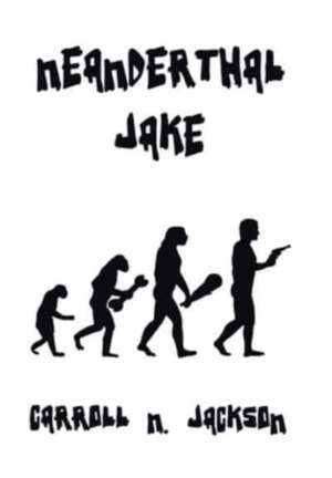 Neanderthal Jake de Carroll N. Jackson