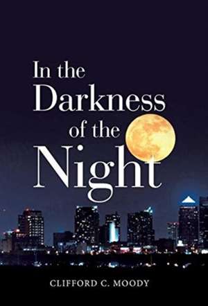 In the Darkness of the Night de Clifford C. Moody