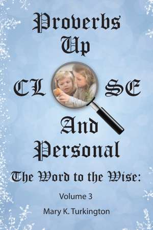 Proverbs up Close and Personal de Mary K. Turkington