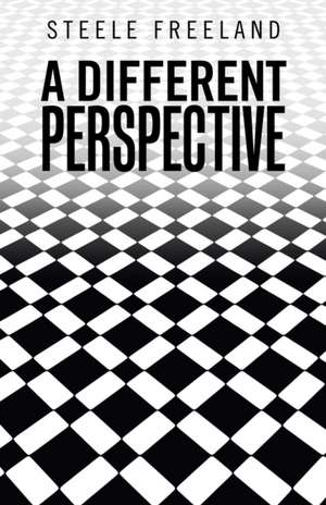 A Different Perspective de Steele Freeland