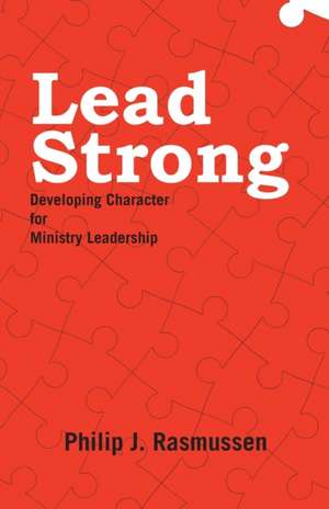 Lead Strong de Philip J. Rasmussen