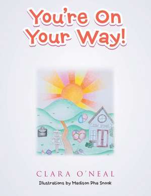 You're on Your Way! de Clara O'Neal