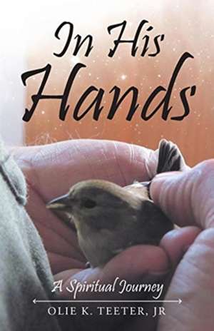 In His Hands de Olie Teeter Jr.