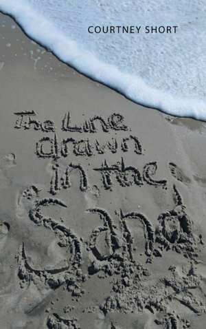 The Line Drawn in the Sand... de Courtney Short