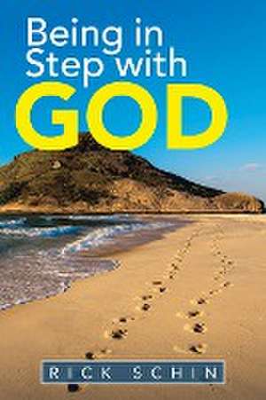 Being in Step with God de Rick Schin