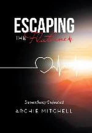 Escaping the Flatline de Archie Mitchell