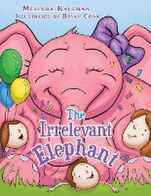 The Irrelevant Elephant de Melinda Kaufman