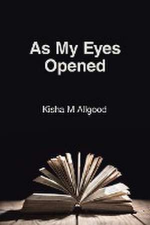 As My Eyes Opened de Kisha M Allgood