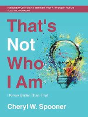 That's Not Who I Am de Cheryl W. Spooner