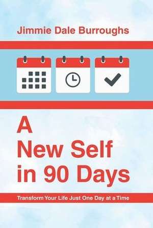 A New Self in 90 Days de Jimmie Dale Burroughs