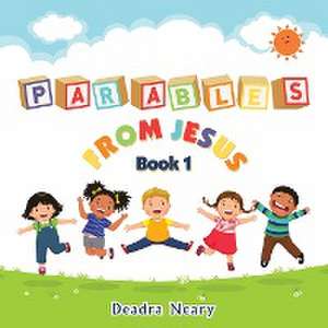 Parables from Jesus Book 1 de Deadra Neary