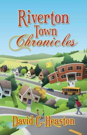 Riverton Town Chronicles de David C. Heaston