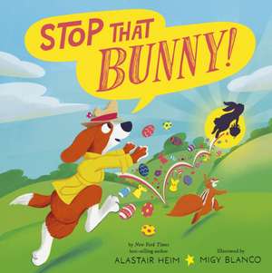 Stop That Bunny! de Alastair Heim