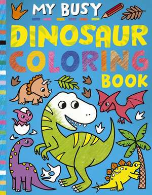 My Busy Dinosaur Coloring Book de Tiger Tales