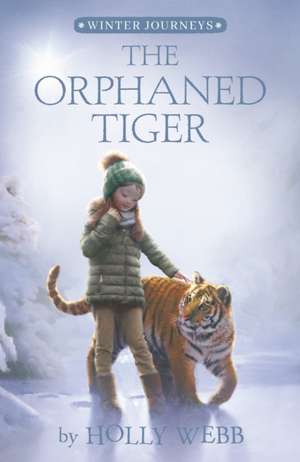 The Orphaned Tiger de Holly Webb