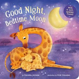 Good Night, Bedtime Moon de Danielle Mclean