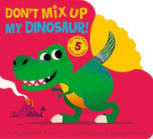 Don't Mix Up My Dinosaur! de Rosamund Lloyd