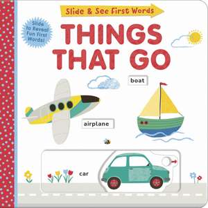 Things That Go: Slide and See First Words de Helen Hughes