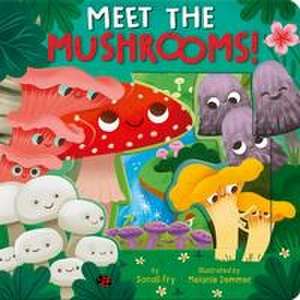 Meet The Mushrooms! de Sonali Fry