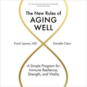 The New Rules of Aging Well: A Simple Program for Immune Resilience, Strength, and Vitality de Danielle Claro