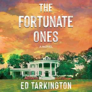 The Fortunate Ones Lib/E de Ed Tarkington