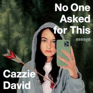 No One Asked for This Lib/E: Essays de Cazzie David