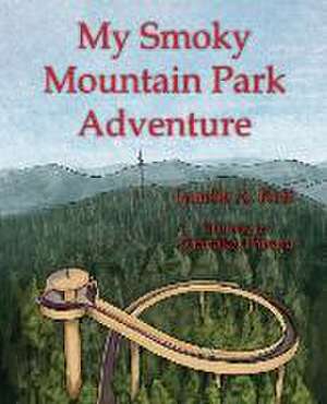 My Smoky Mountain Park Adventure de Janelle A. Koff