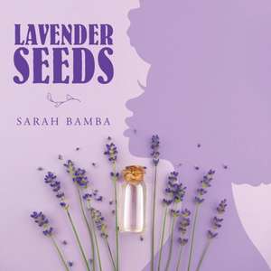 Lavender Seeds de Sarah Bamba