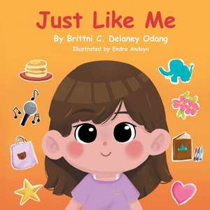 Just Like Me de Brittni C. Delaney Odang