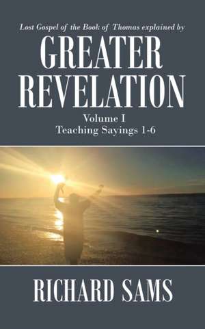 Greater Revelation: Volume I de Richard Sams