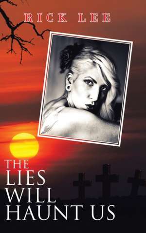 The Lies Will Haunt Us de Rick Lee