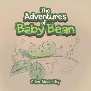 The Adventures of Baby Bean de Clive Mccarthy