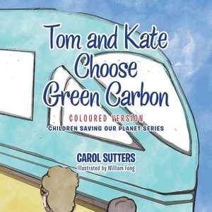 Tom and Kate Choose Green Carbon de Carol Sutters