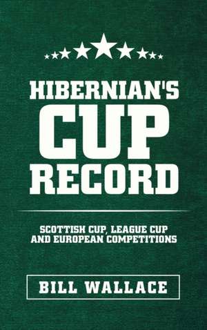 Hibernian's Cup Record de Bill Wallace