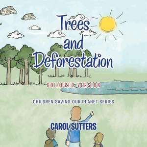 Trees and Deforestation de Carol Sutters